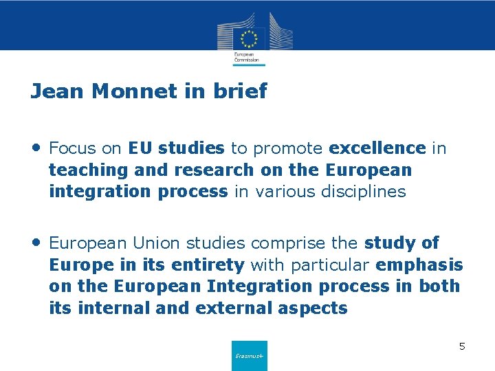 Jean Monnet in brief • Focus on EU studies to promote excellence in teaching