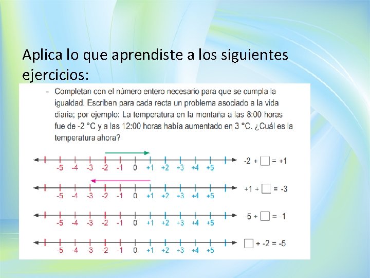 Aplica lo que aprendiste a los siguientes ejercicios: 