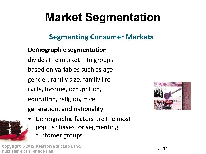 Market Segmentation Segmenting Consumer Markets Demographic segmentation divides the market into groups based on