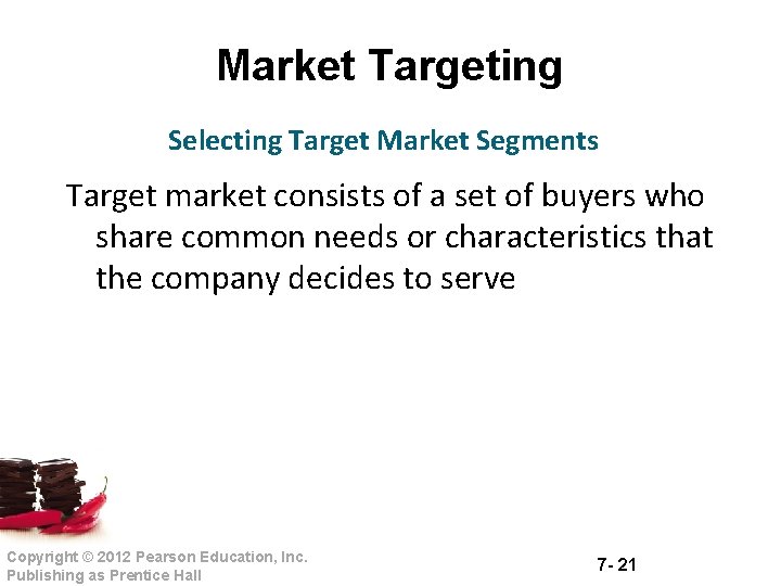 Market Targeting Selecting Target Market Segments Target market consists of a set of buyers