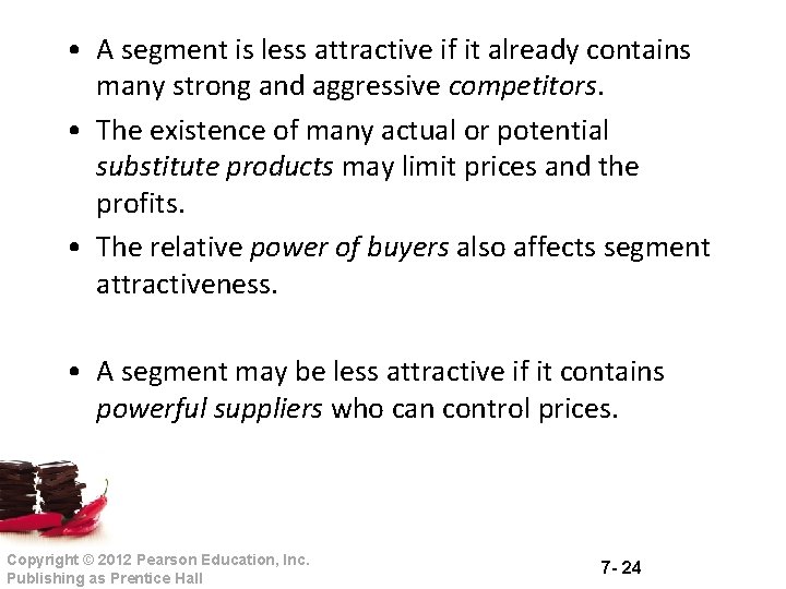  • A segment is less attractive if it already contains many strong and