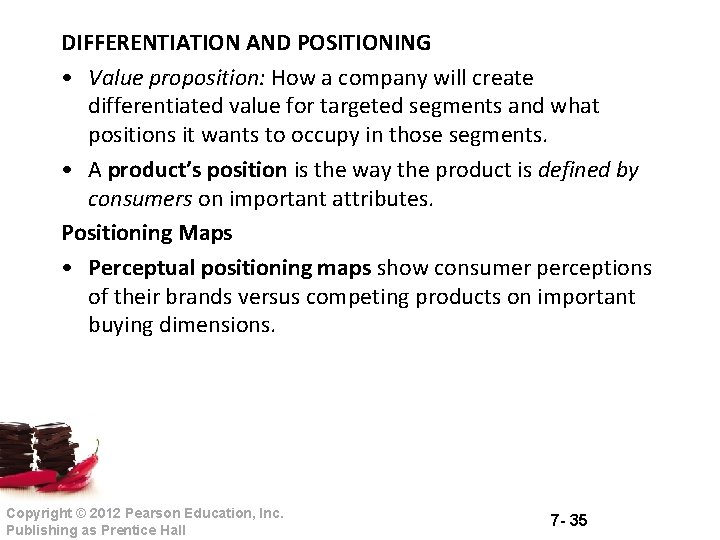 DIFFERENTIATION AND POSITIONING • Value proposition: How a company will create differentiated value for