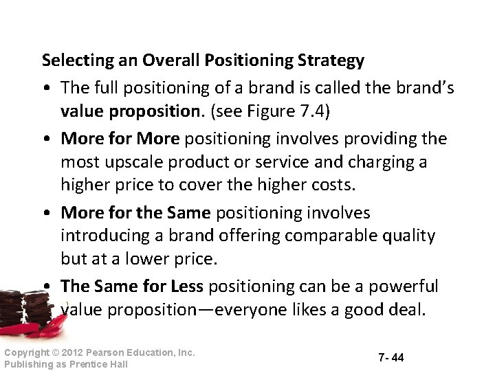 Selecting an Overall Positioning Strategy • The full positioning of a brand is called