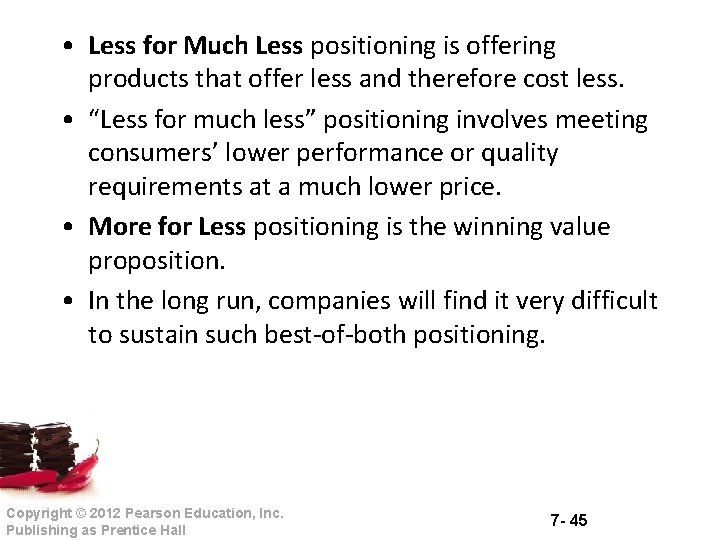  • Less for Much Less positioning is offering products that offer less and