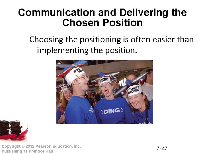 Communication and Delivering the Chosen Position Choosing the positioning is often easier than implementing