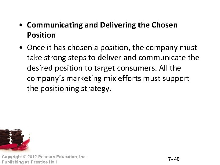  • Communicating and Delivering the Chosen Position • Once it has chosen a