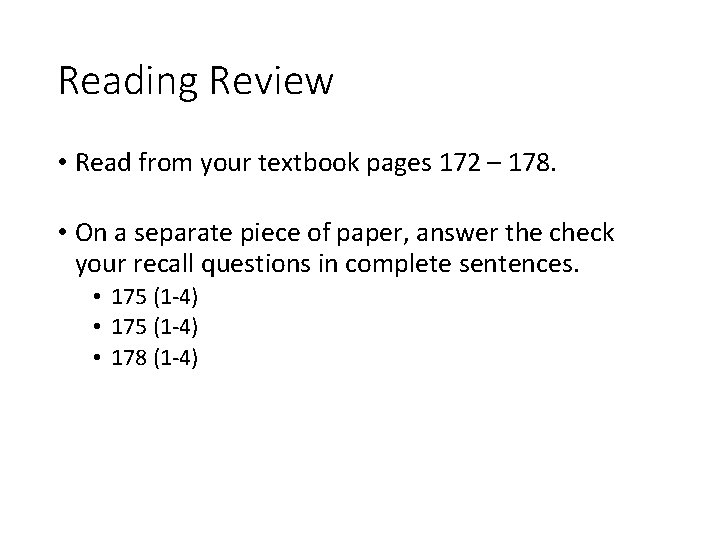 Reading Review • Read from your textbook pages 172 – 178. • On a