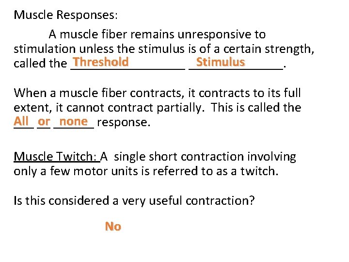 Muscle Responses: A muscle fiber remains unresponsive to stimulation unless the stimulus is of