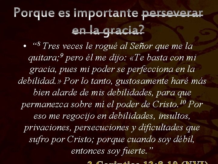 • “ 8 Tres veces le rogué al Señor que me la quitara; • “ 8 Tres veces le rogué al Señor que me la quitara;