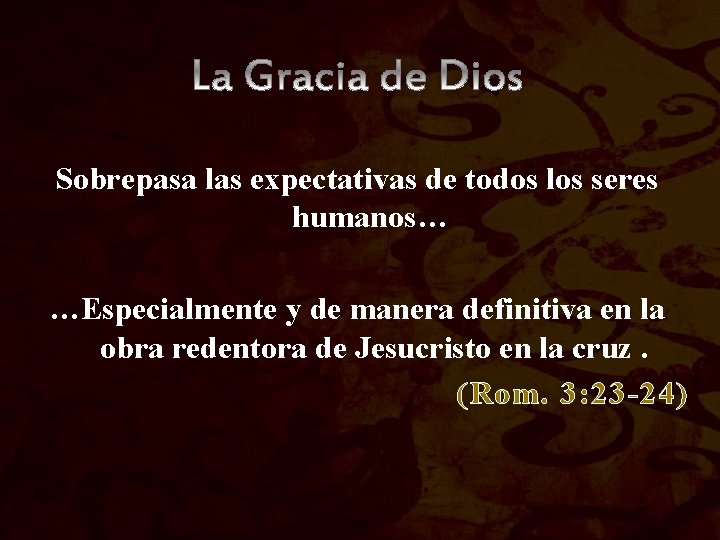 Sobrepasa las expectativas de todos los seres humanos… …Especialmente y de manera definitiva en Sobrepasa las expectativas de todos los seres humanos… …Especialmente y de manera definitiva en