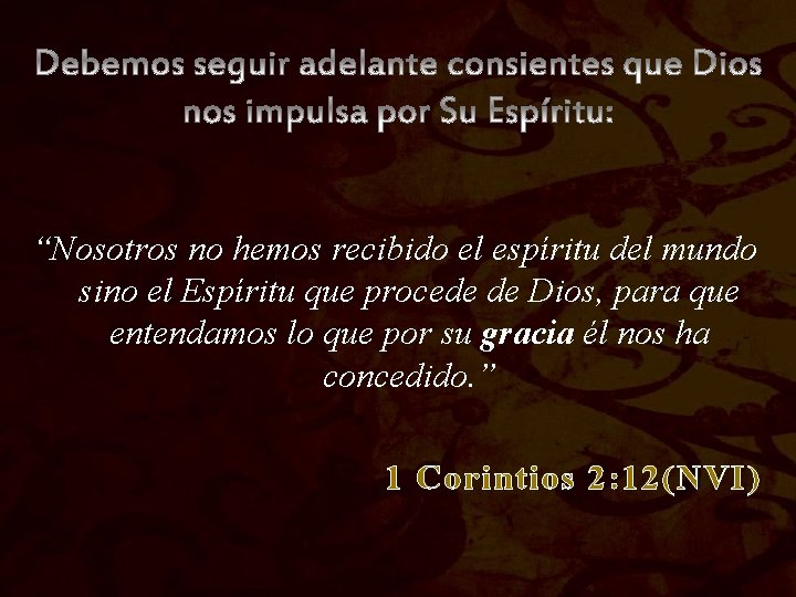 “Nosotros no hemos recibido el espíritu del mundo sino el Espíritu que procede de “Nosotros no hemos recibido el espíritu del mundo sino el Espíritu que procede de