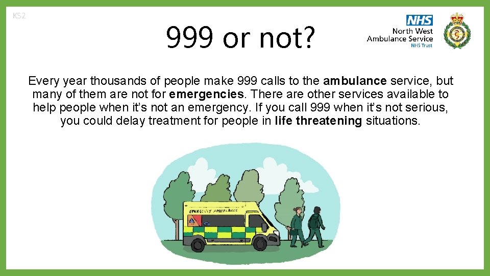 KS 2 999 or not? Every year thousands of people make 999 calls to