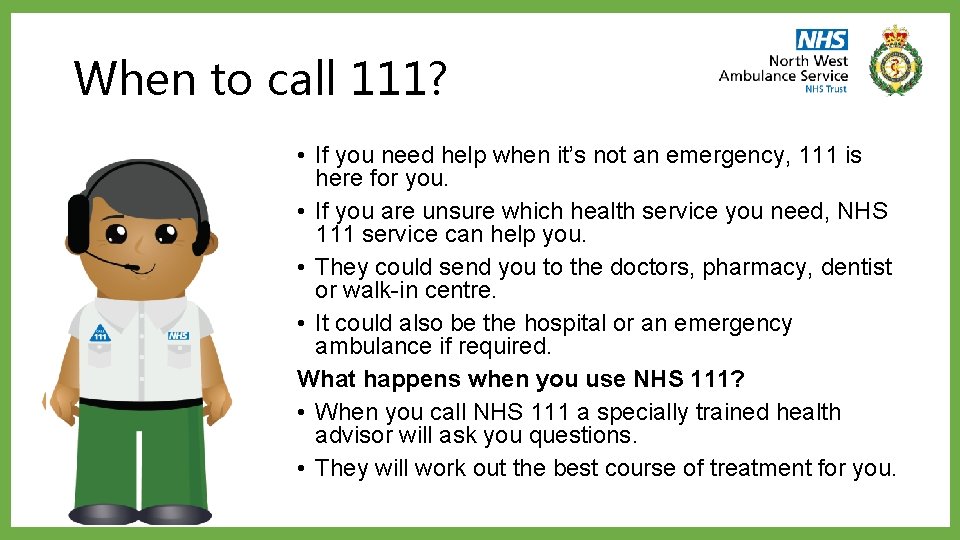 When to call 111? • If you need help when it’s not an emergency,