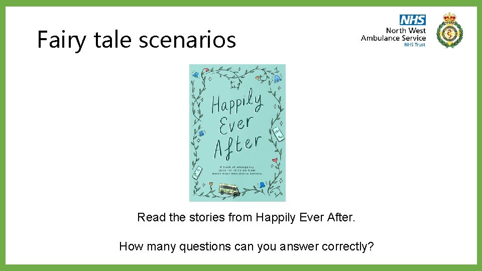Fairy tale scenarios Read the stories from Happily Ever After. How many questions can