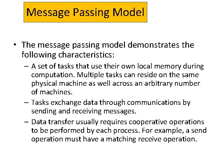 Message Passing Model • The message passing model demonstrates the following characteristics: – A