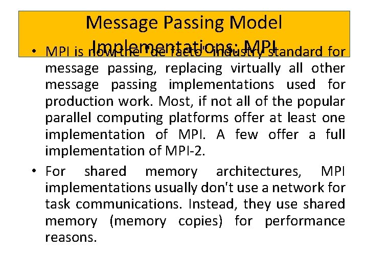  • Message Passing Model Implementations: MPIstandard for MPI is now the "de facto"