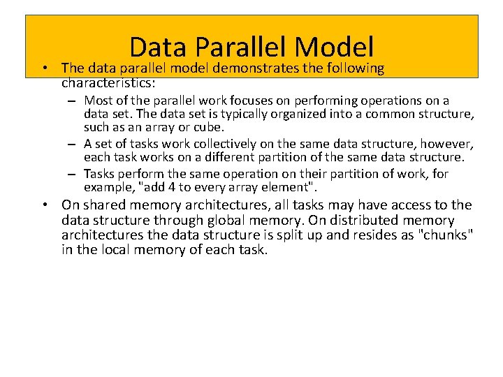 Data Parallel Model • The data parallel model demonstrates the following characteristics: – Most