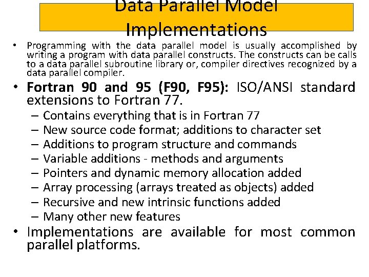Data Parallel Model Implementations • Programming with the data parallel model is usually accomplished