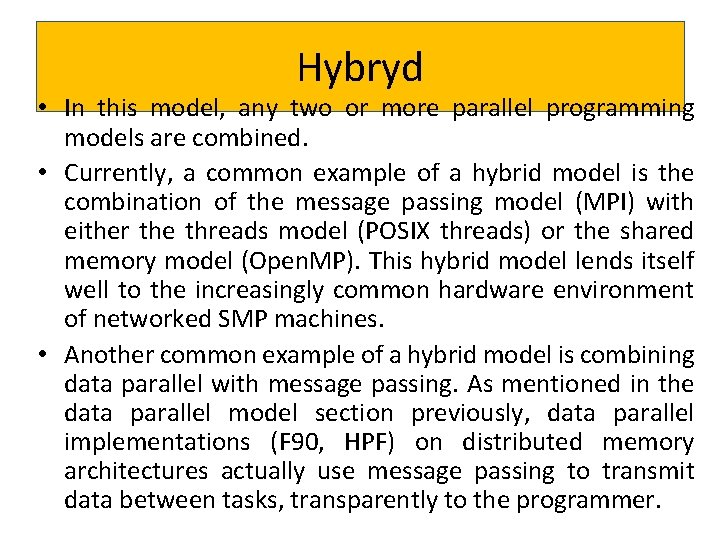 Hybryd • In this model, any two or more parallel programming models are combined.