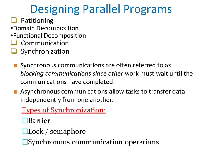 Designing Parallel Programs q Patitioning • Domain Decomposition • Functional Decomposition q Communication q