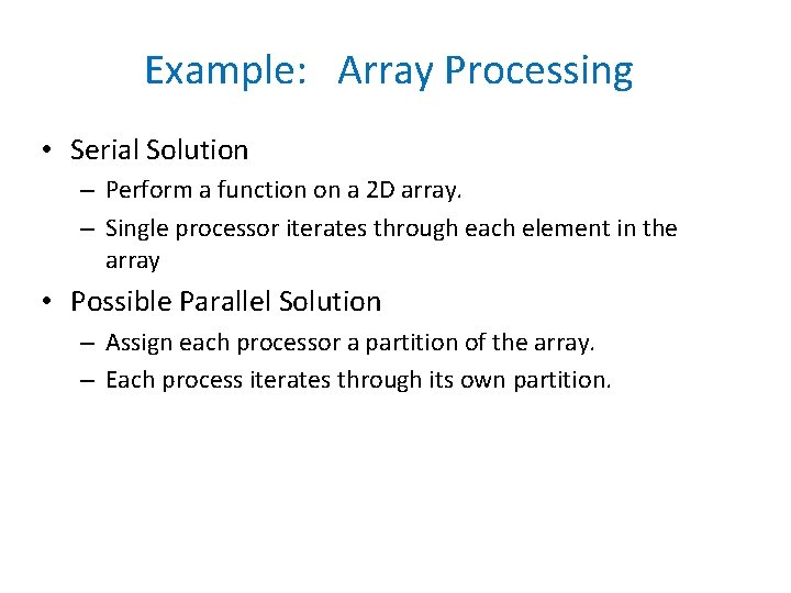 Example: Array Processing • Serial Solution – Perform a function on a 2 D