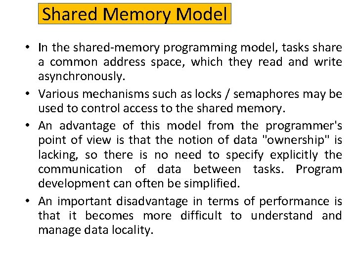 Shared Memory Model • In the shared-memory programming model, tasks share a common address