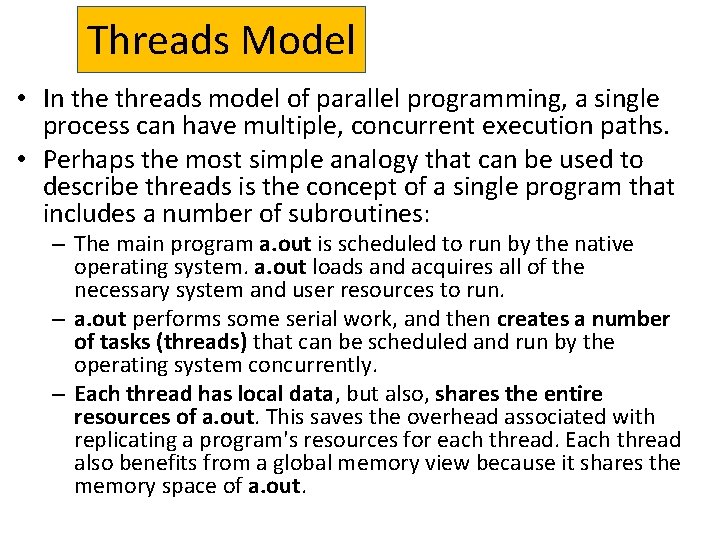 Threads Model • In the threads model of parallel programming, a single process can