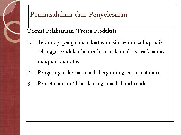 Permasalahan dan Penyelesaian Teknisi Pelaksanaan (Proses Produksi) 1. Teknologi pengolahan kertas masih belum cukup