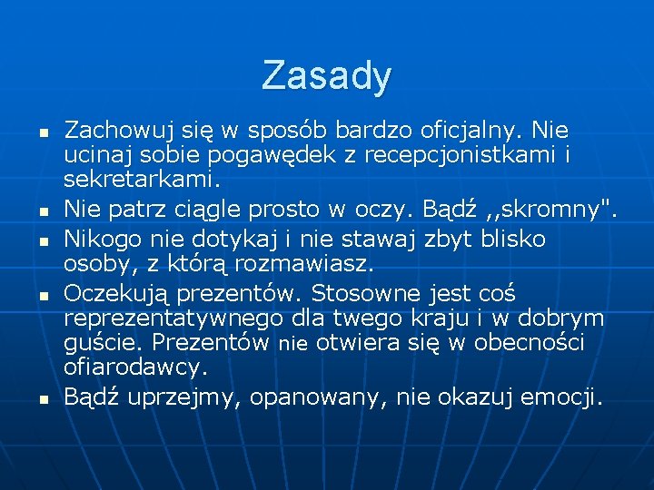 Zasady n n n Zachowuj się w sposób bardzo oficjalny. Nie ucinaj sobie pogawędek