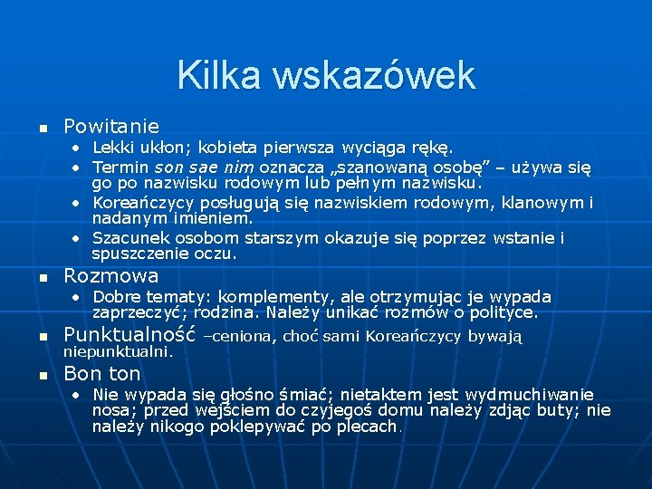 Kilka wskazówek n Powitanie • Lekki ukłon; kobieta pierwsza wyciąga rękę. • Termin son