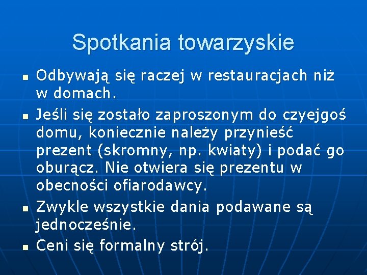 Spotkania towarzyskie n n Odbywają się raczej w restauracjach niż w domach. Jeśli się