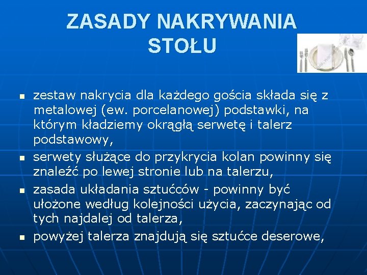 ZASADY NAKRYWANIA STOŁU n n zestaw nakrycia dla każdego gościa składa się z metalowej