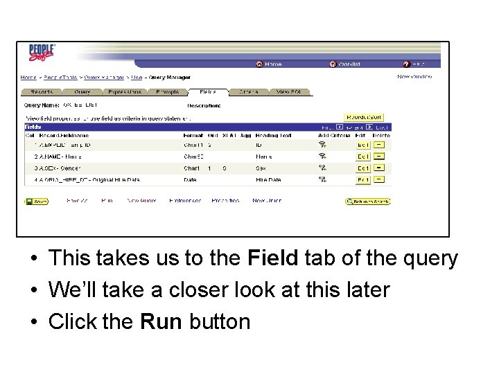  • This takes us to the Field tab of the query • We’ll