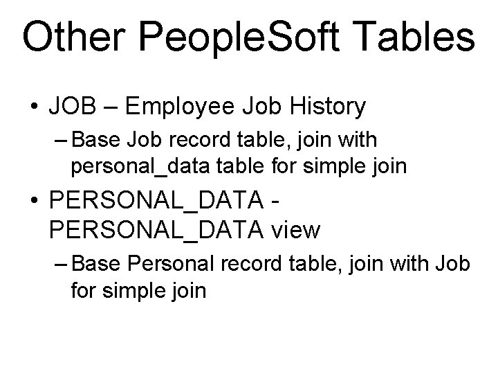 Other People. Soft Tables • JOB – Employee Job History – Base Job record