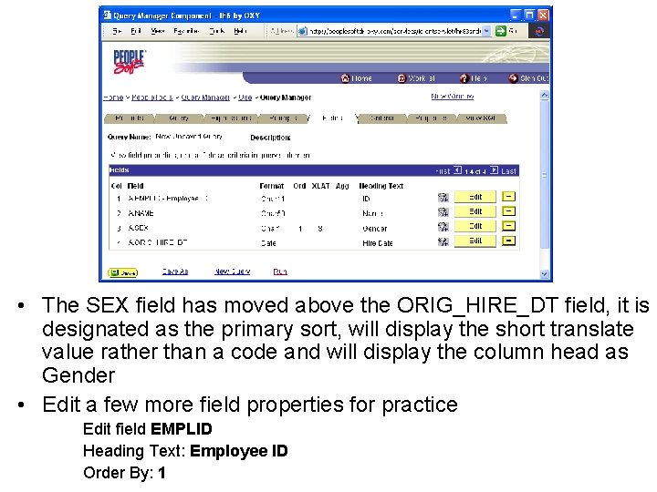  • The SEX field has moved above the ORIG_HIRE_DT field, it is designated