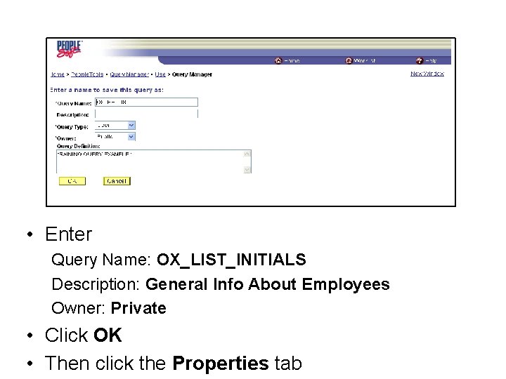  • Enter Query Name: OX_LIST_INITIALS Description: General Info About Employees Owner: Private •