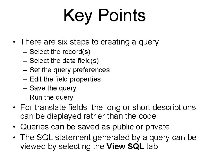 Key Points • There are six steps to creating a query – – –