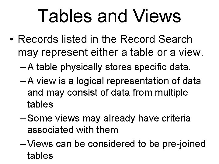 Tables and Views • Records listed in the Record Search may represent either a