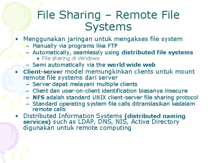 File Sharing – Remote File Systems • Menggunakan jaringan untuk mengakses file system –