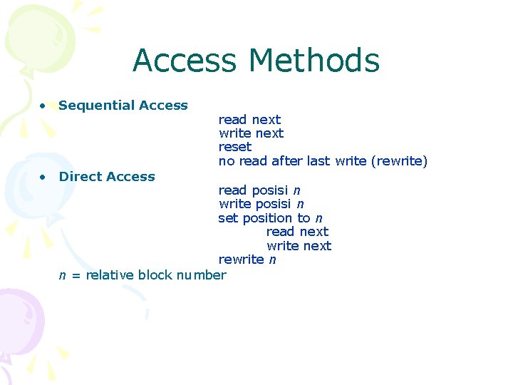 Access Methods • Sequential Access • Direct Access read next write next reset no