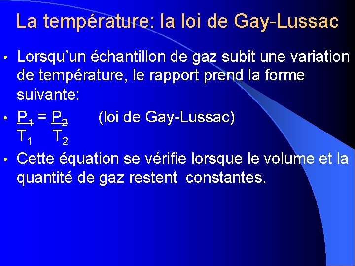 La température: la loi de Gay-Lussac Lorsqu’un échantillon de gaz subit une variation de