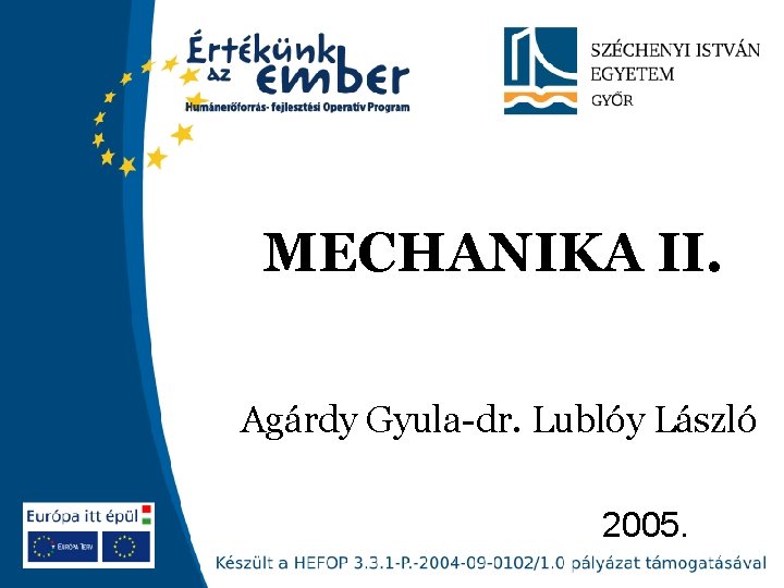 MECHANIKA II. Agárdy Gyula-dr. Lublóy László 2005. 