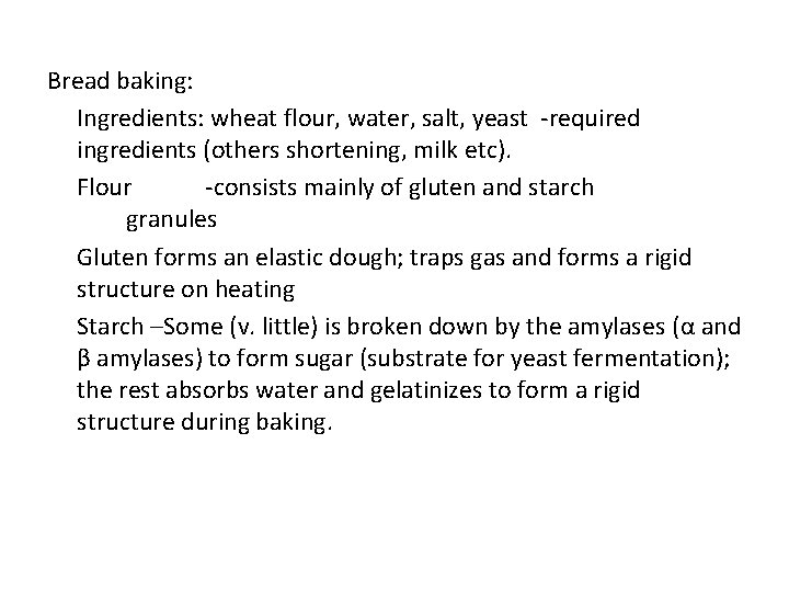 Bread baking: Ingredients: wheat flour, water, salt, yeast -required ingredients (others shortening, milk etc).