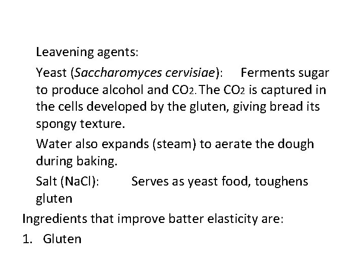 Leavening agents: Yeast (Saccharomyces cervisiae): Ferments sugar to produce alcohol and CO 2. The