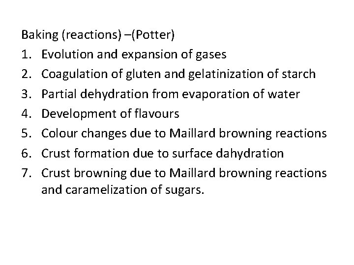 Baking (reactions) –(Potter) 1. Evolution and expansion of gases 2. Coagulation of gluten and