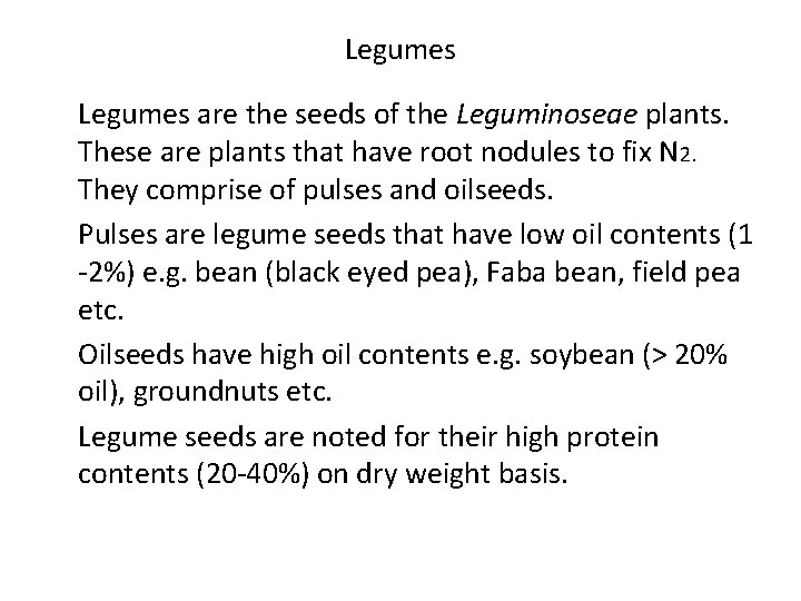 Legumes are the seeds of the Leguminoseae plants. These are plants that have root