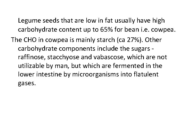 Legume seeds that are low in fat usually have high carbohydrate content up to