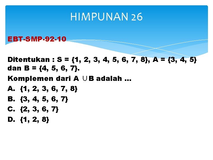 HIMPUNAN 26 EBT-SMP-92 -10 Ditentukan : S = {1, 2, 3, 4, 5, 6,