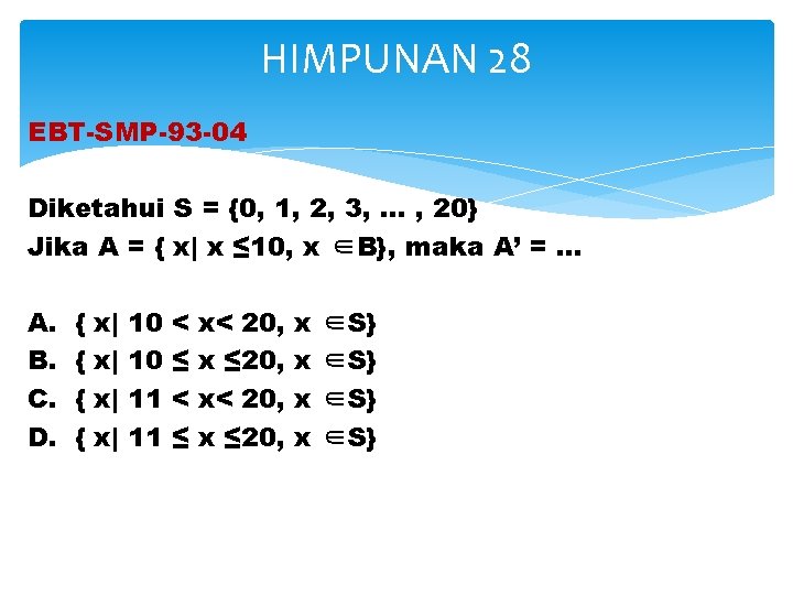 HIMPUNAN 28 EBT-SMP-93 -04 Diketahui S = {0, 1, 2, 3, … , 20}