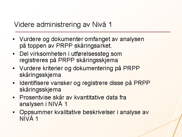 Videre administrering av Nivå 1 • Vurdere og dokumenter omfanget av analysen på toppen